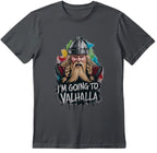 I'm Going To Valhalla T-Shirt
